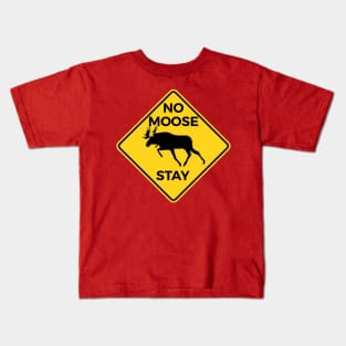 No Moose Stay Kids T-Shirt